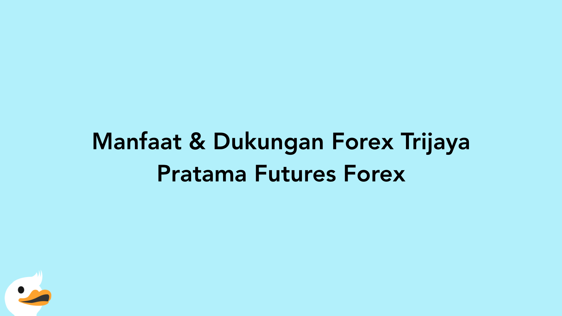 Manfaat & Dukungan Forex Trijaya Pratama Futures Forex
