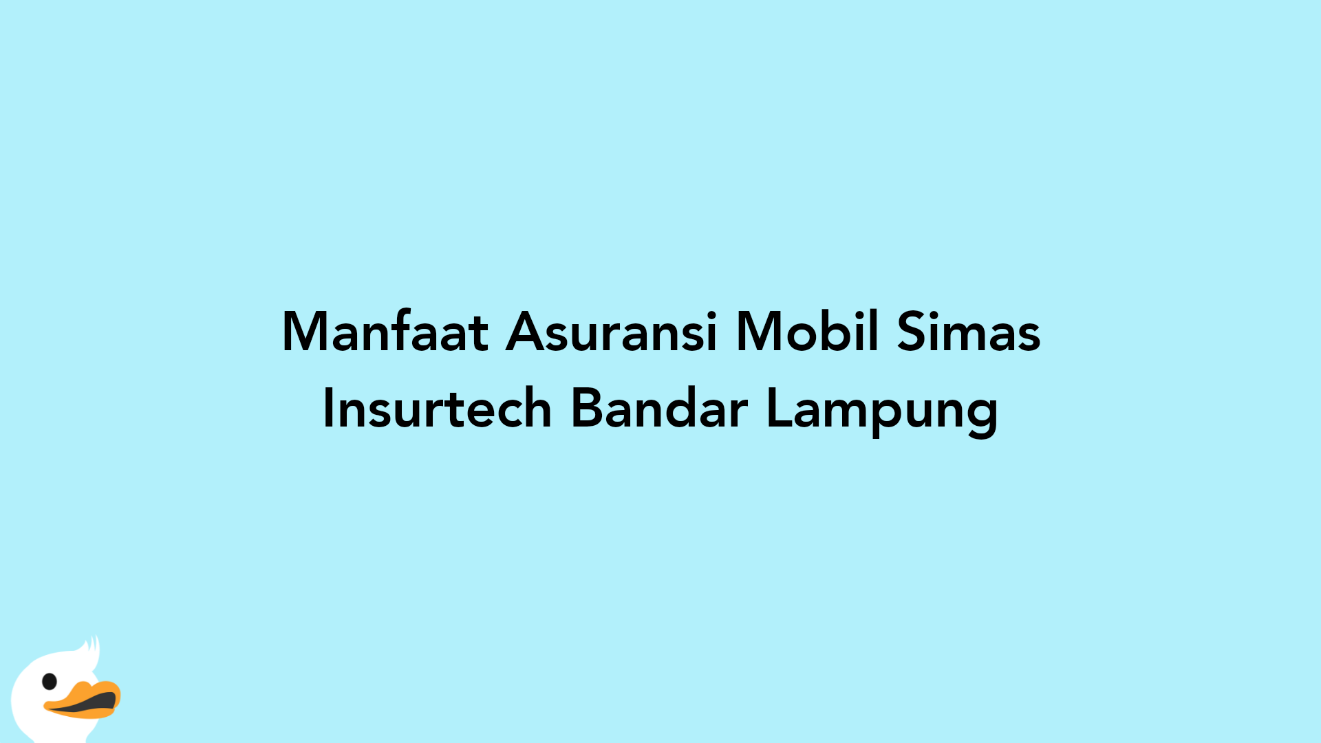 Manfaat Asuransi Mobil Simas Insurtech Bandar Lampung