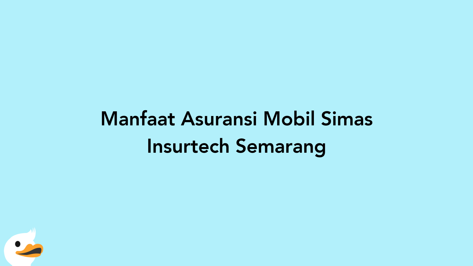 Manfaat Asuransi Mobil Simas Insurtech Semarang