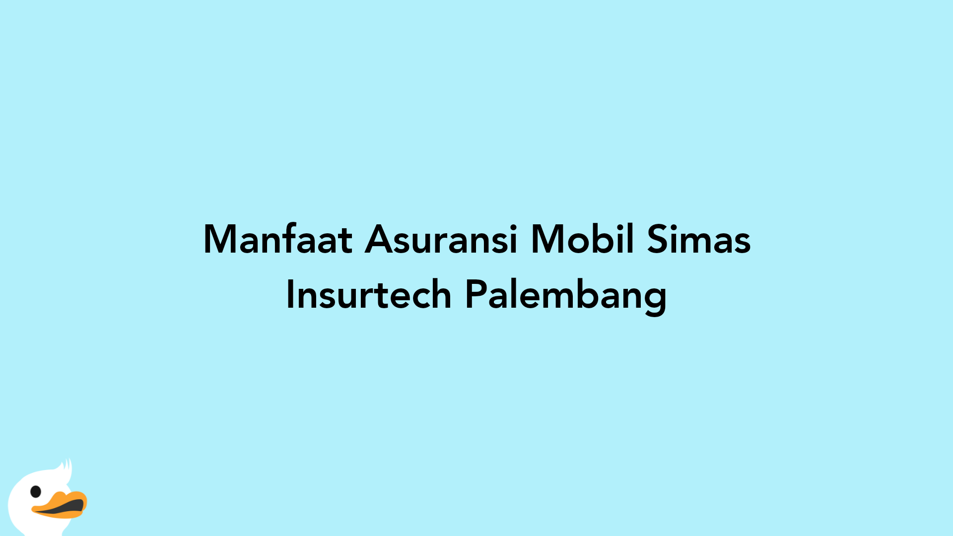 Manfaat Asuransi Mobil Simas Insurtech Palembang