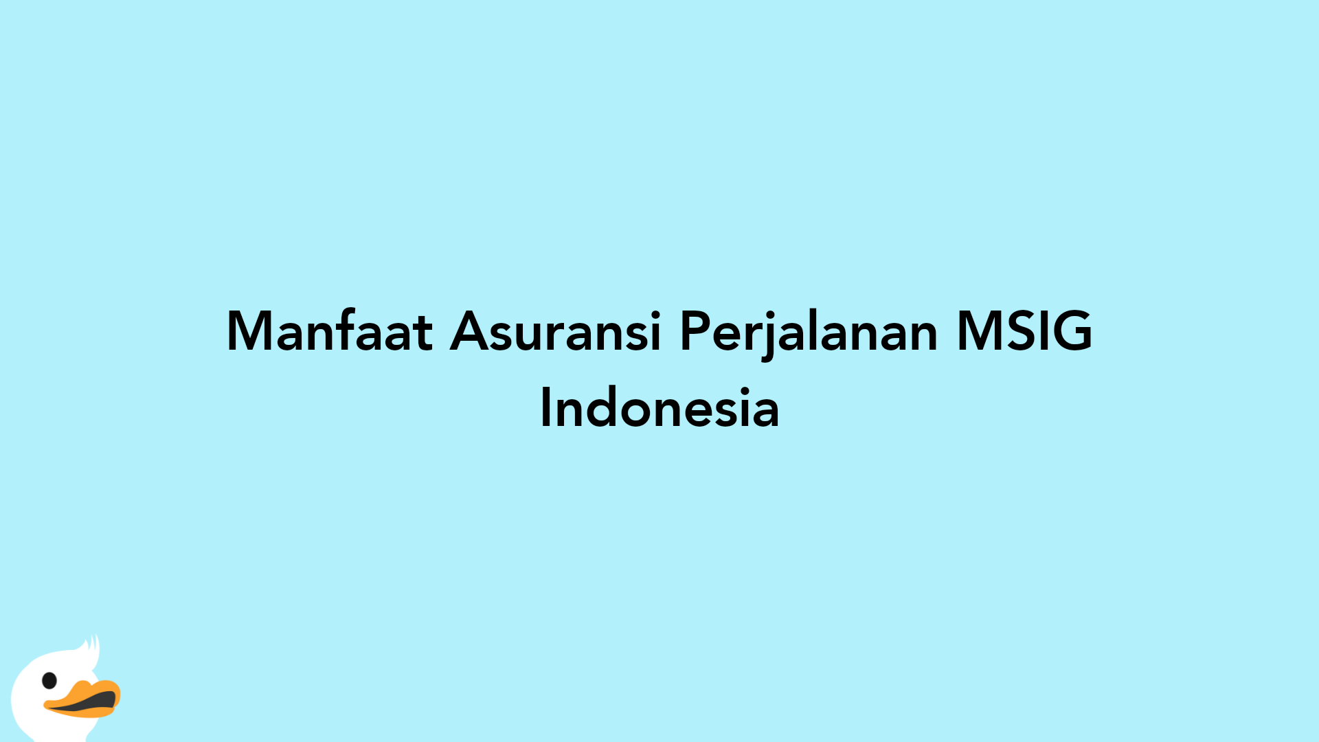 Manfaat Asuransi Perjalanan MSIG Indonesia
