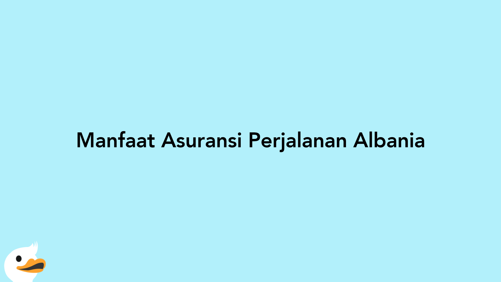 Manfaat Asuransi Perjalanan Albania