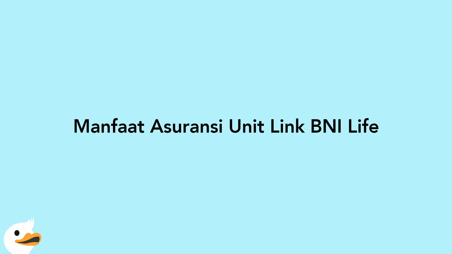 Manfaat Asuransi Unit Link BNI Life