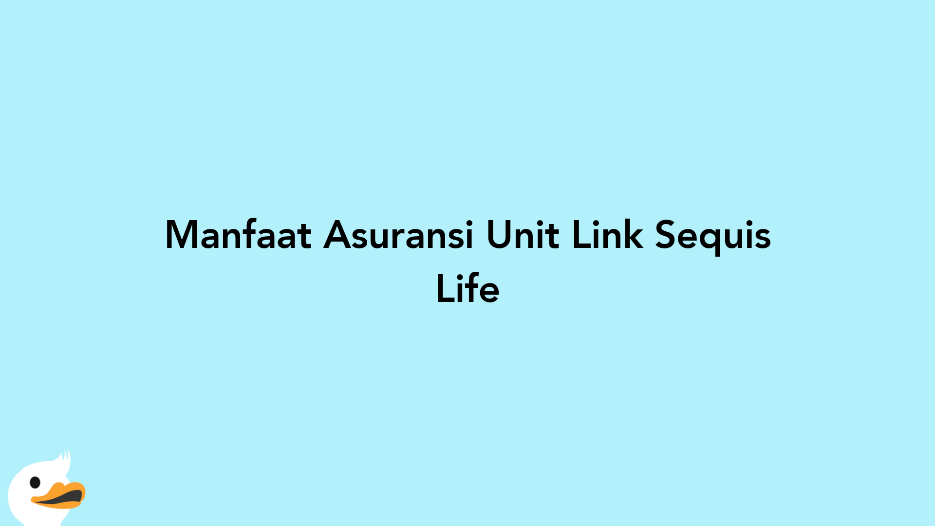 Manfaat Asuransi Unit Link Sequis Life