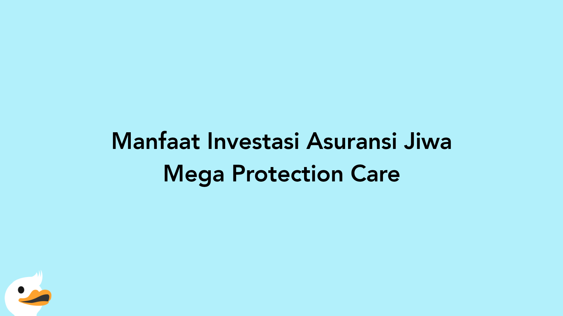 Manfaat Investasi Asuransi Jiwa Mega Protection Care