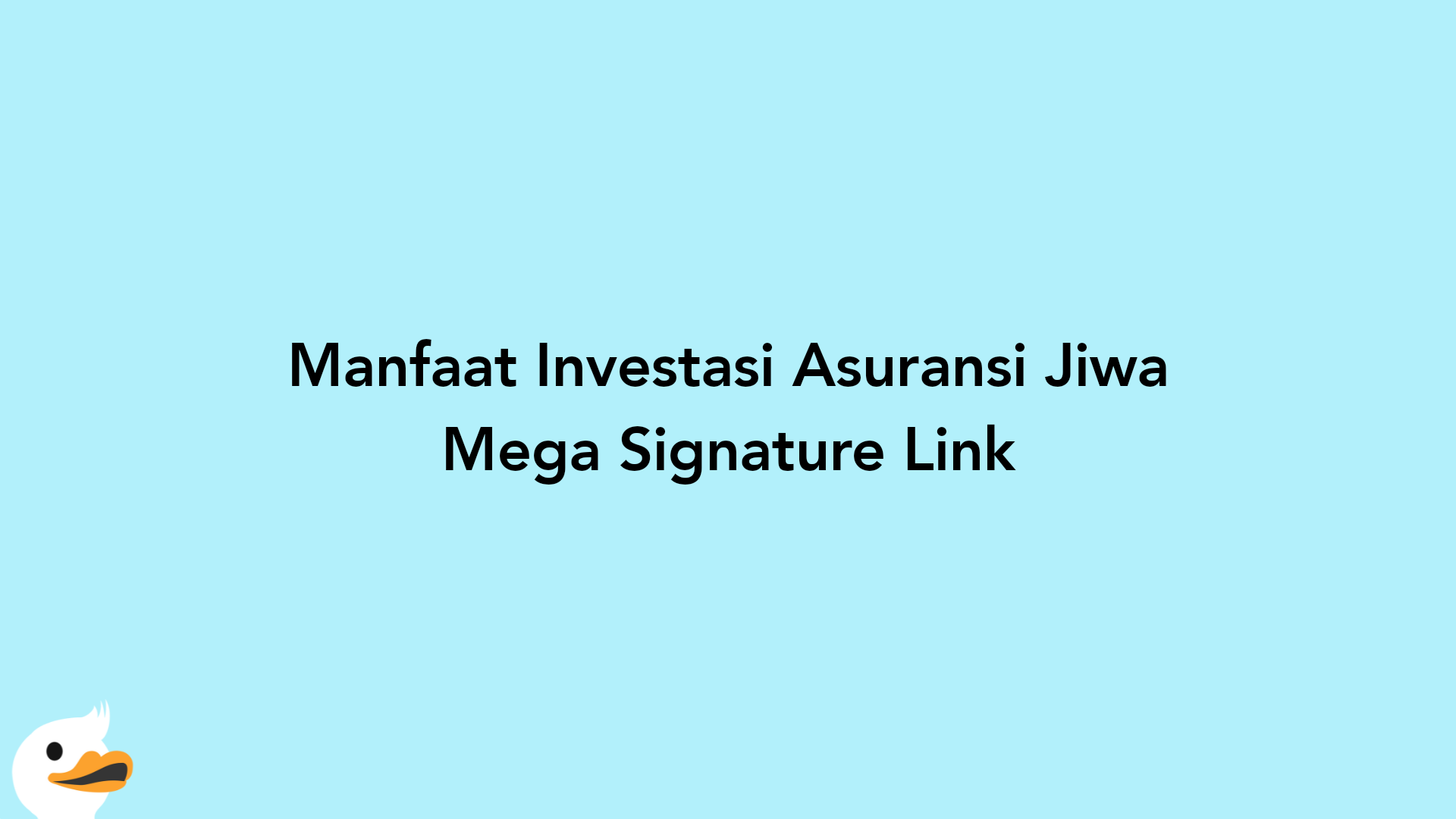 Manfaat Investasi Asuransi Jiwa Mega Signature Link