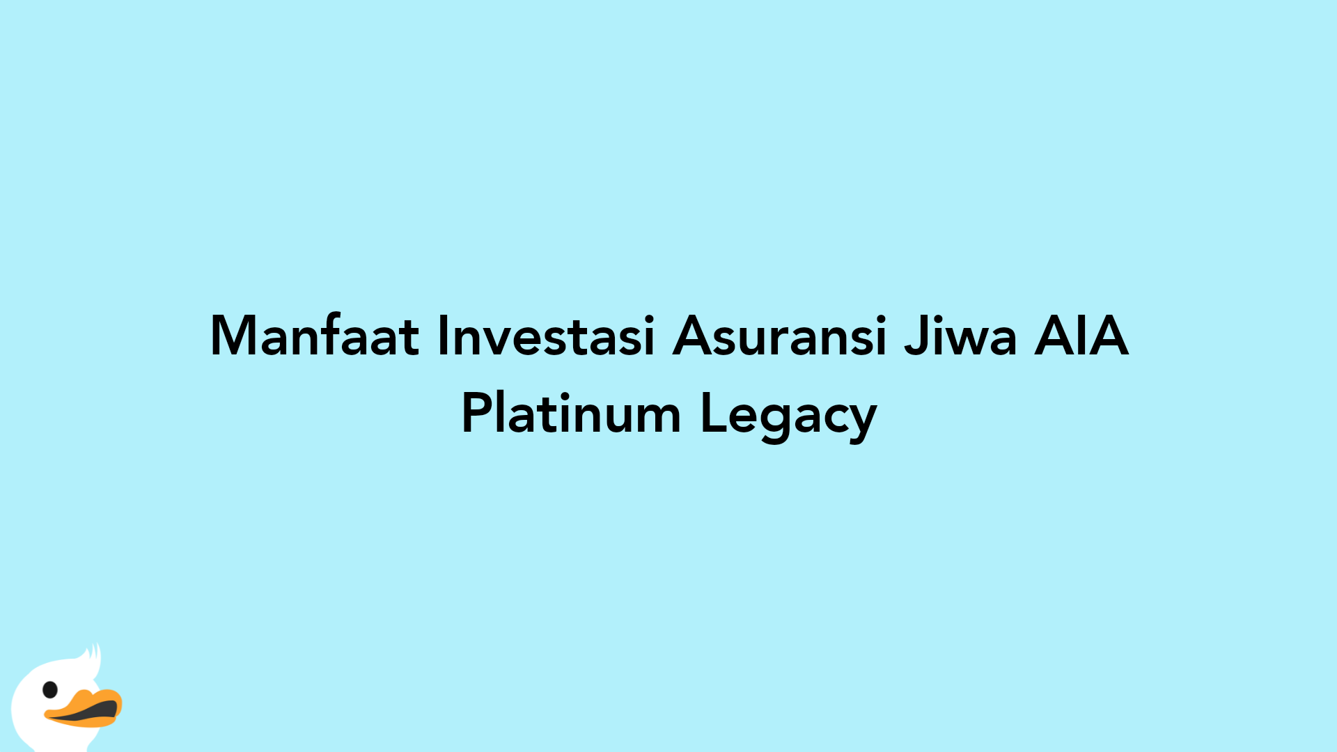 Manfaat Investasi Asuransi Jiwa AIA Platinum Legacy