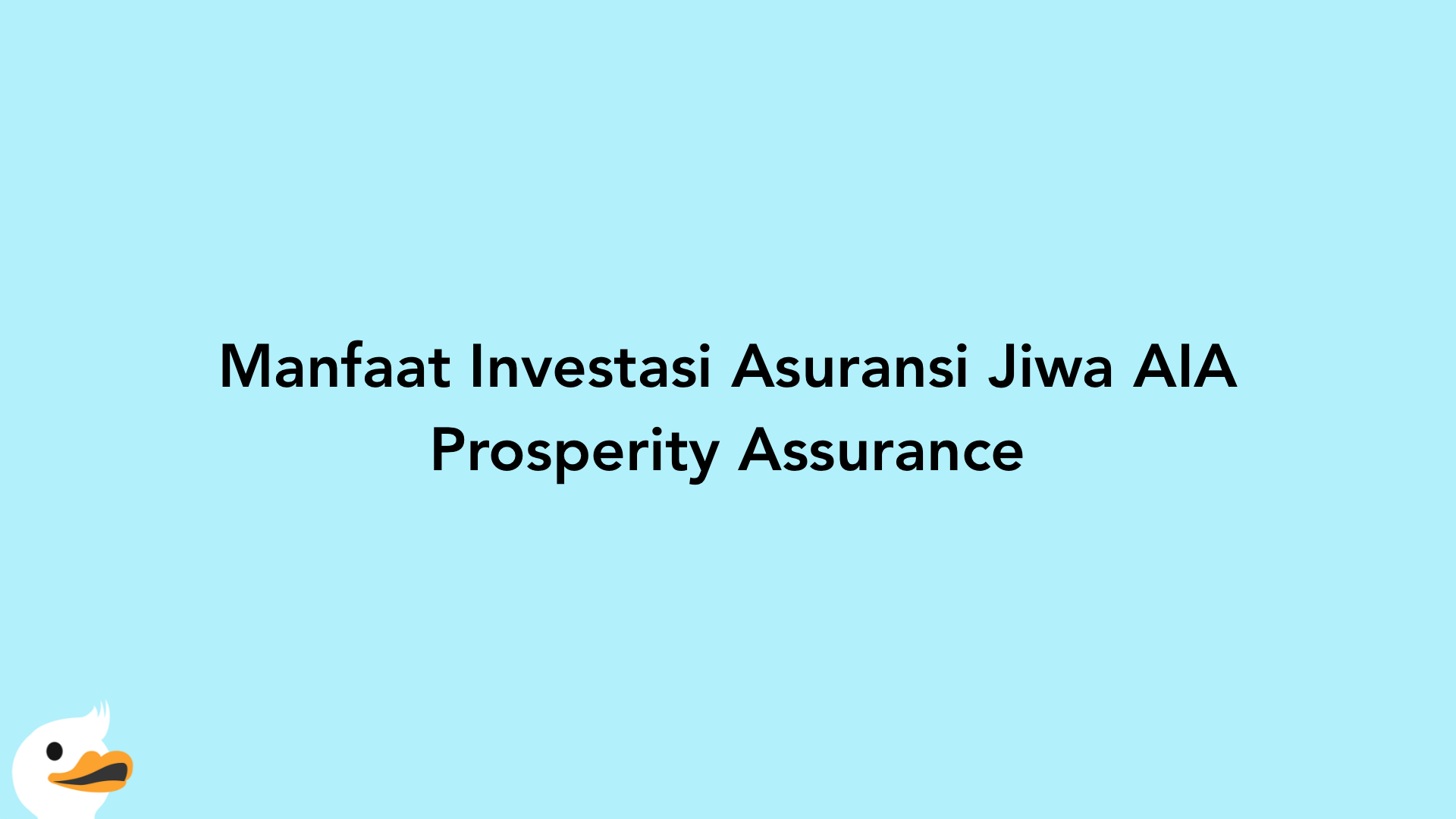 Manfaat Investasi Asuransi Jiwa AIA Prosperity Assurance