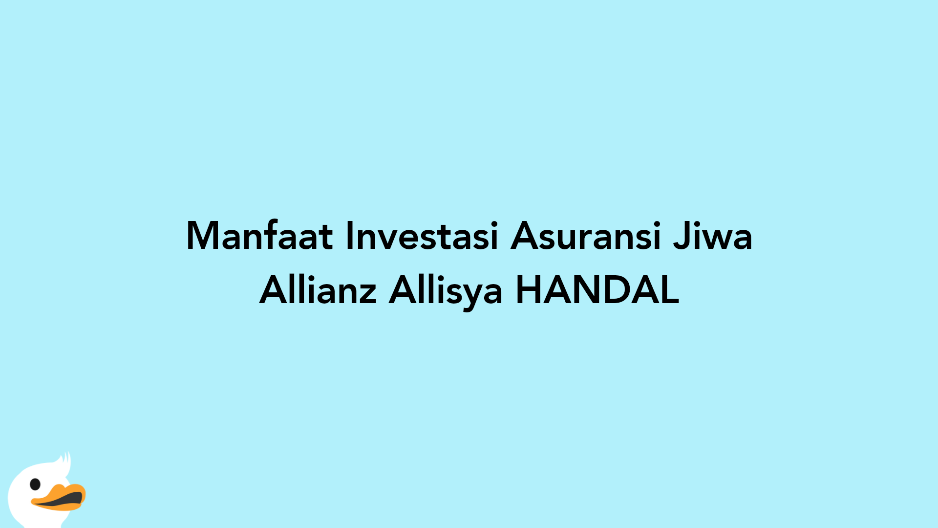Manfaat Investasi Asuransi Jiwa Allianz Allisya HANDAL
