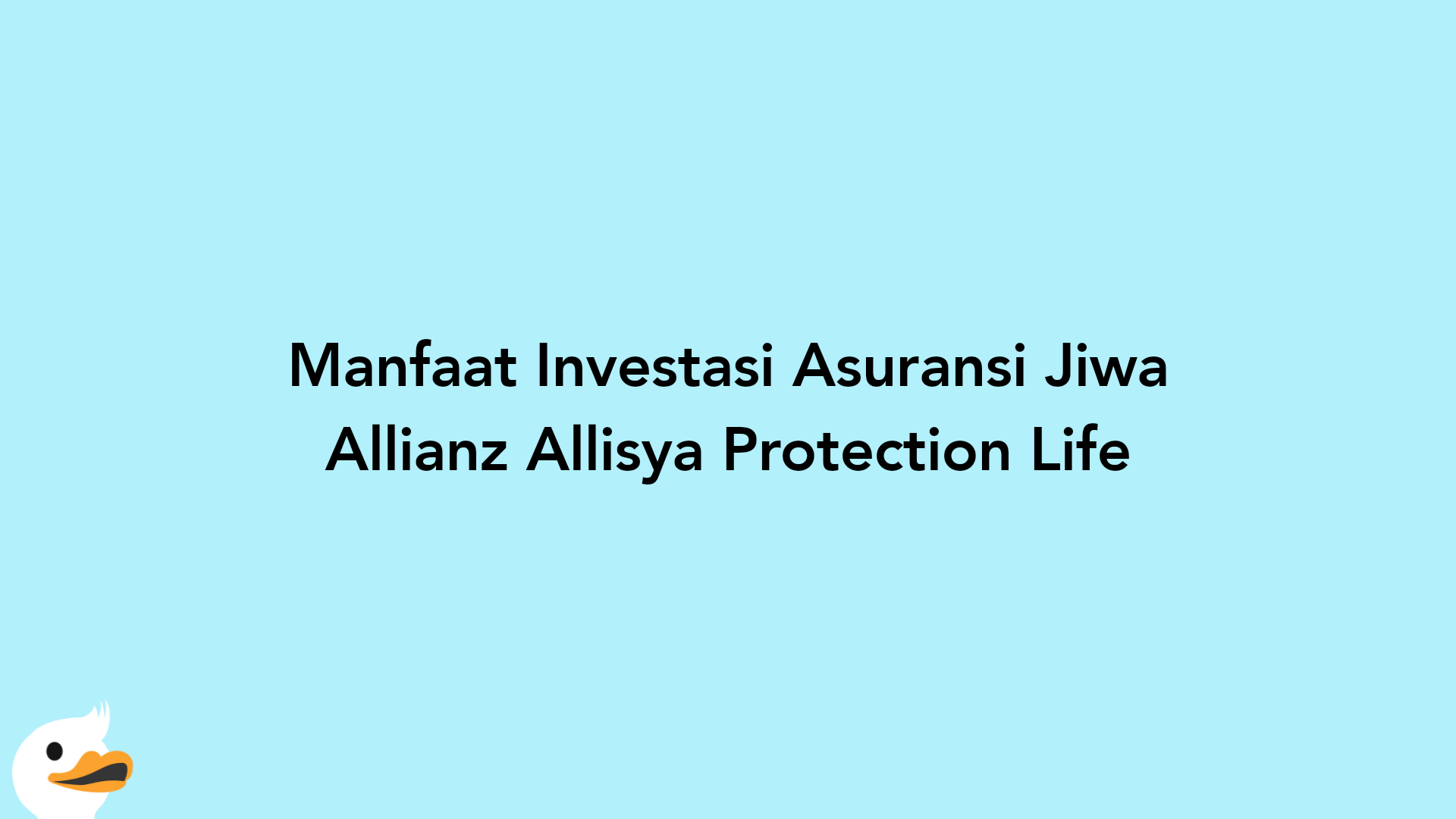 Manfaat Investasi Asuransi Jiwa Allianz Allisya Protection Life