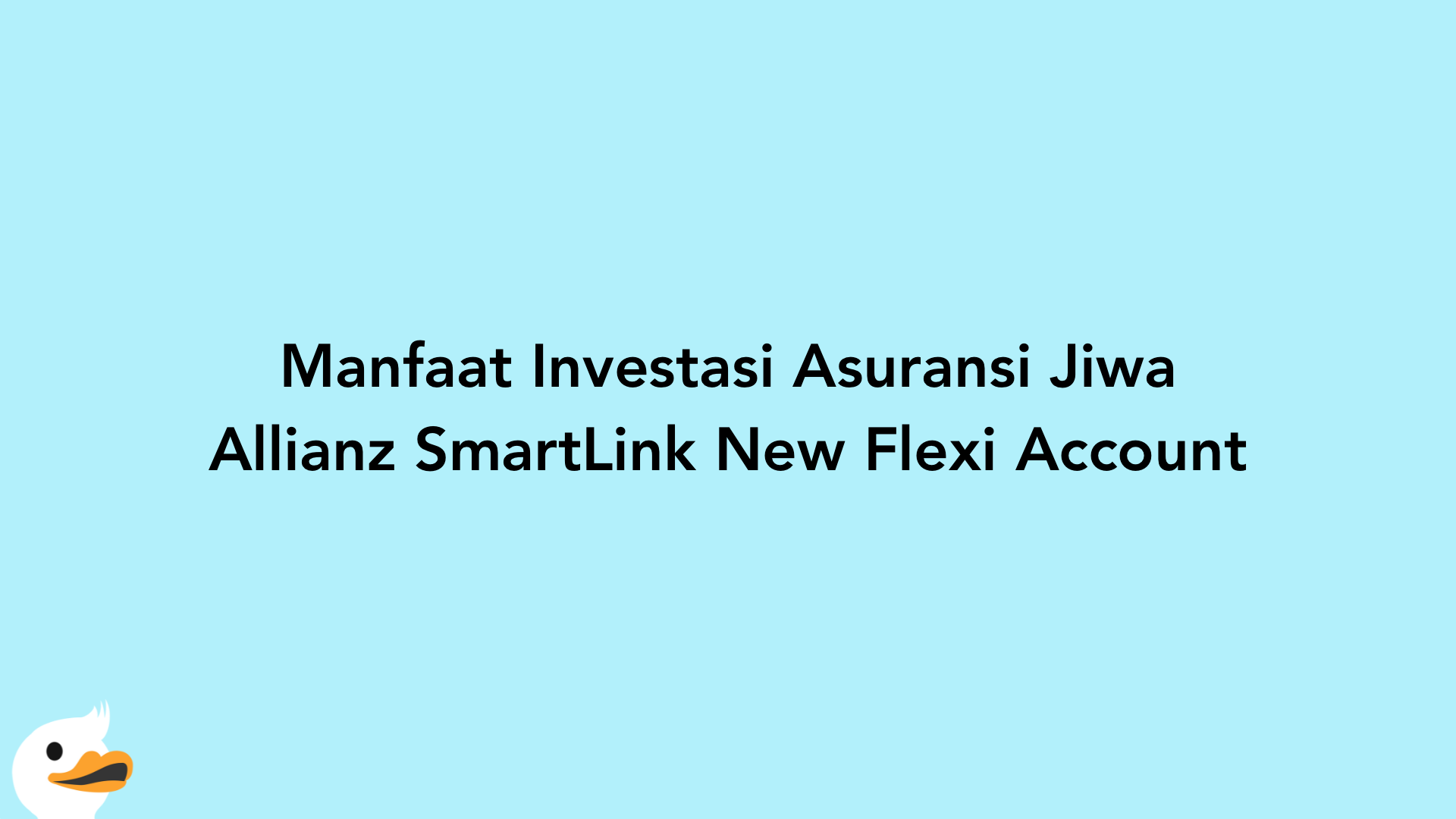Manfaat Investasi Asuransi Jiwa Allianz SmartLink New Flexi Account