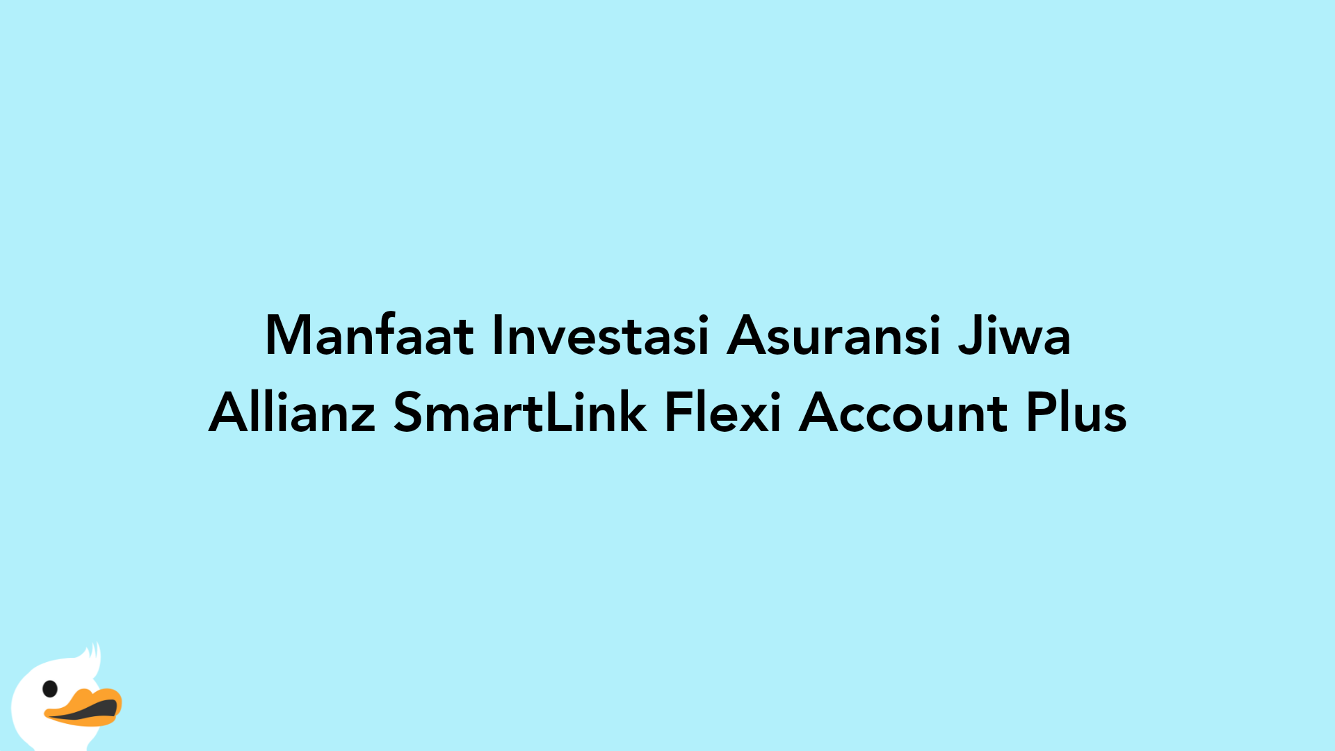 Manfaat Investasi Asuransi Jiwa Allianz SmartLink Flexi Account Plus