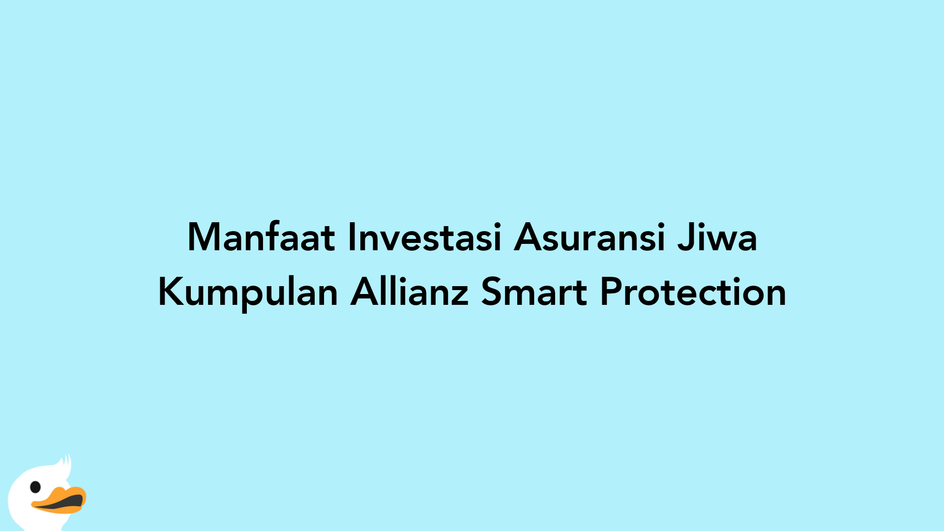 Manfaat Investasi Asuransi Jiwa Kumpulan Allianz Smart Protection