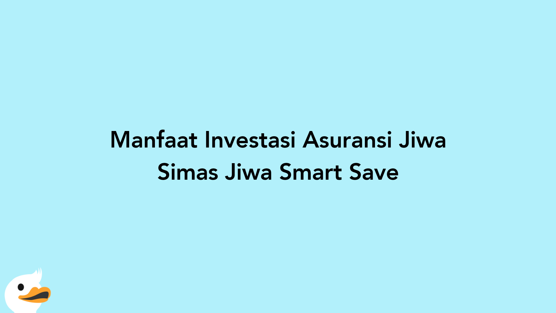 Manfaat Investasi Asuransi Jiwa Simas Jiwa Smart Save