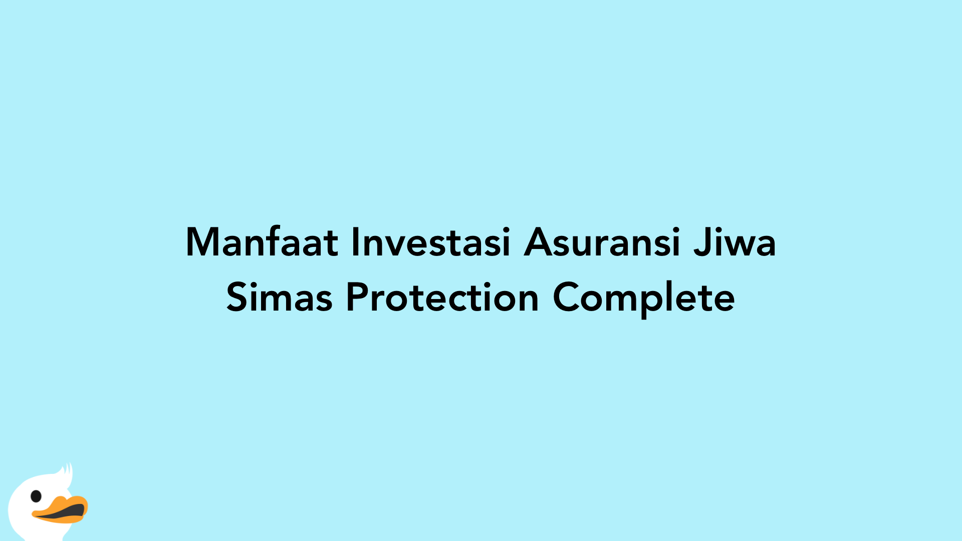 Manfaat Investasi Asuransi Jiwa Simas Protection Complete