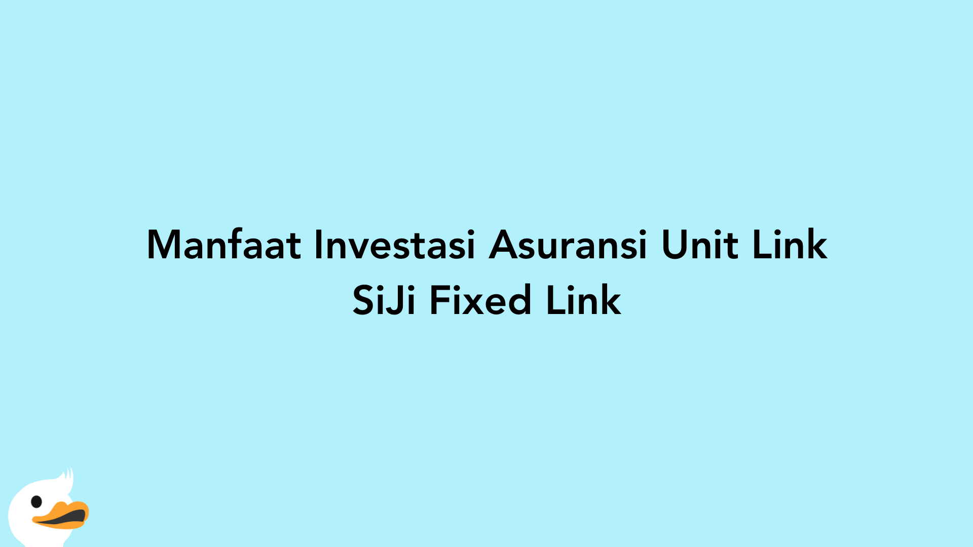 Manfaat Investasi Asuransi Unit Link SiJi Fixed Link