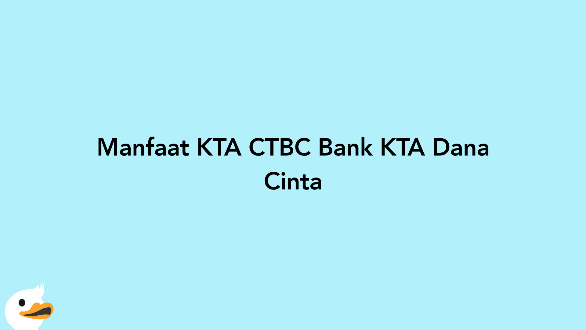Manfaat KTA CTBC Bank KTA Dana Cinta