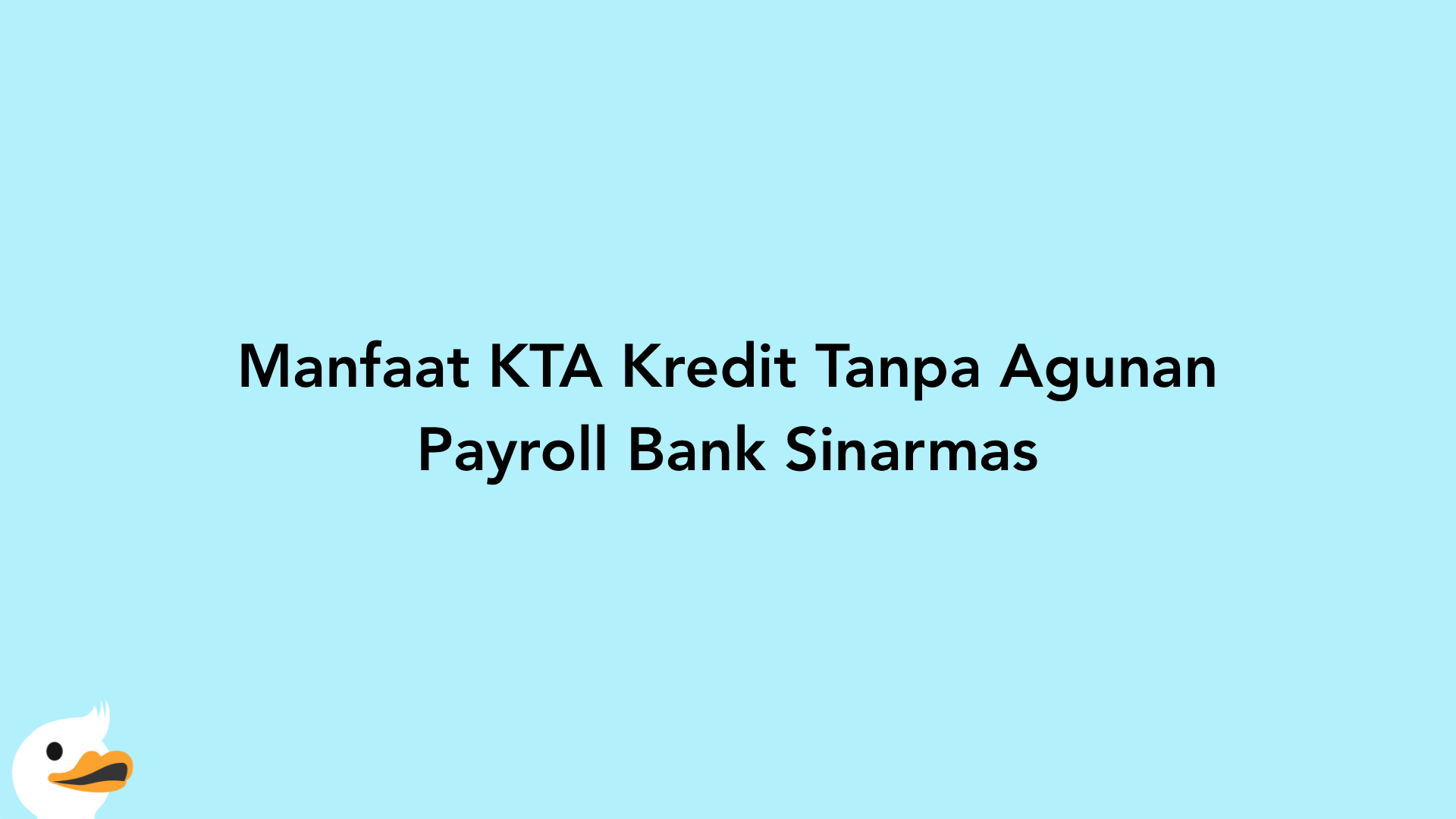 Manfaat KTA Kredit Tanpa Agunan Payroll Bank Sinarmas