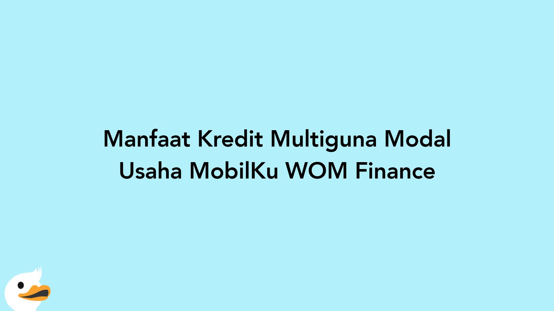 Manfaat Kredit Multiguna Modal Usaha MobilKu WOM Finance