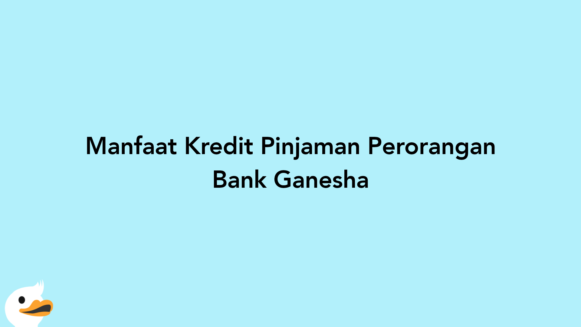 Manfaat Kredit Pinjaman Perorangan Bank Ganesha