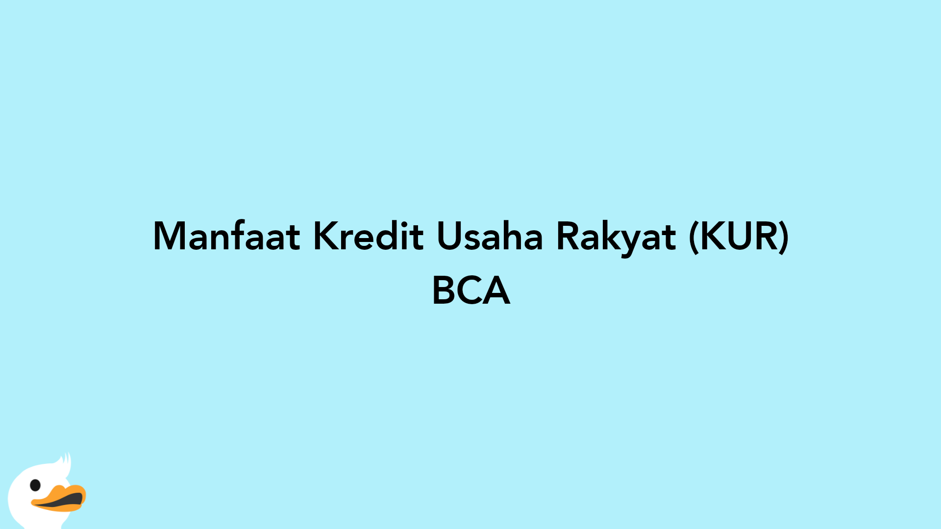 Manfaat Kredit Usaha Rakyat (KUR) BCA