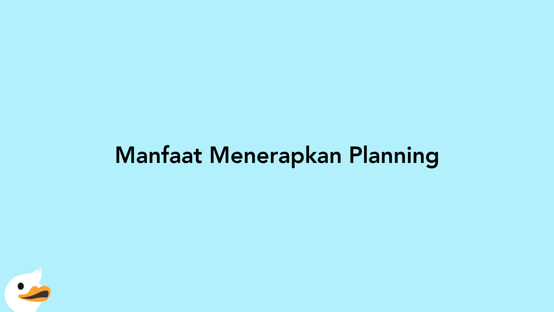 Manfaat Menerapkan Planning