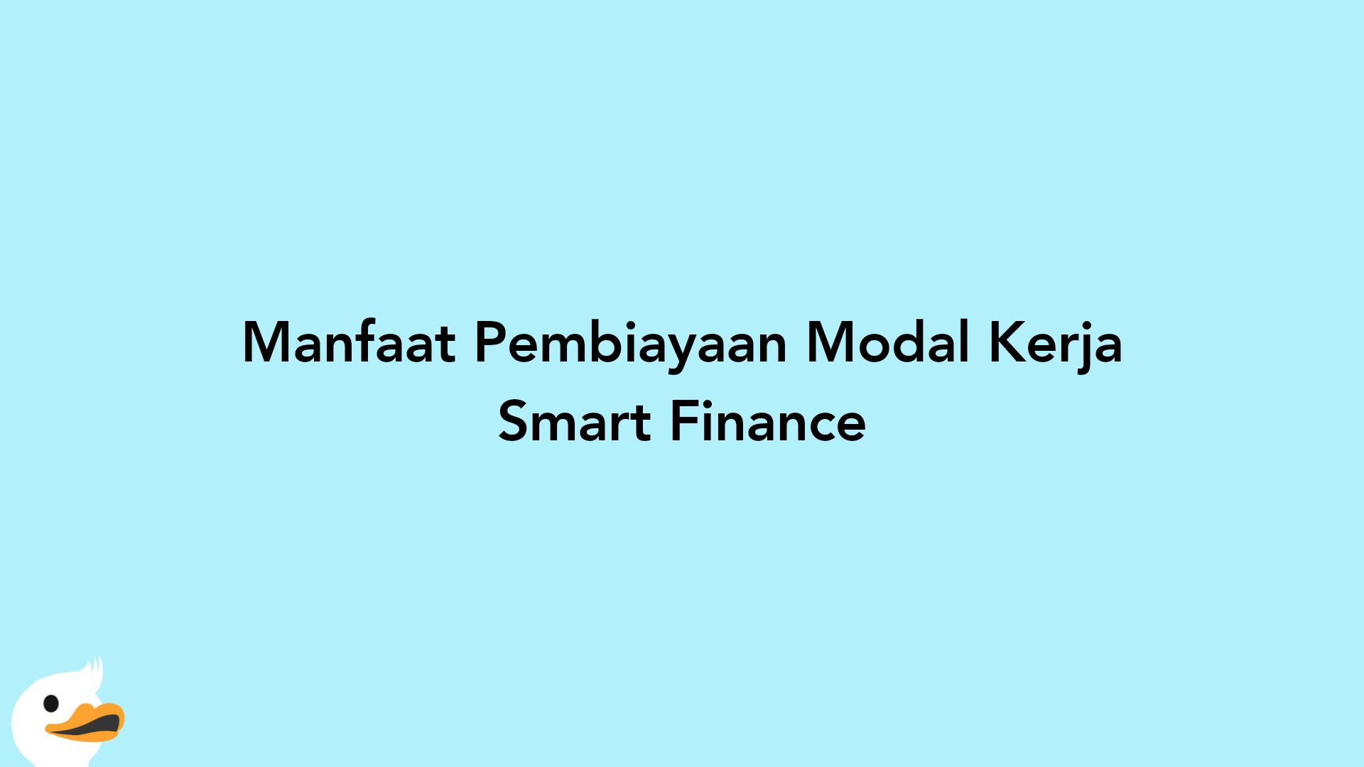 Manfaat Pembiayaan Modal Kerja Smart Finance