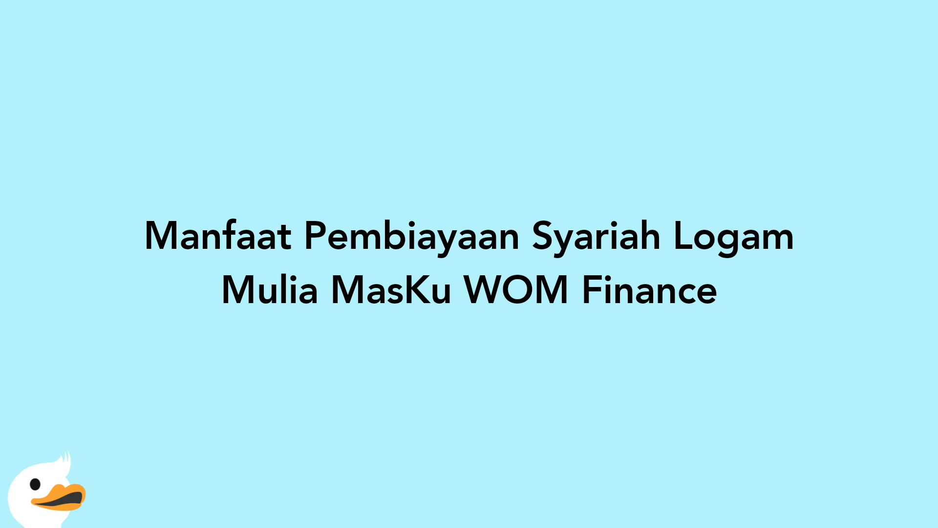 Manfaat Pembiayaan Syariah Logam Mulia MasKu WOM Finance