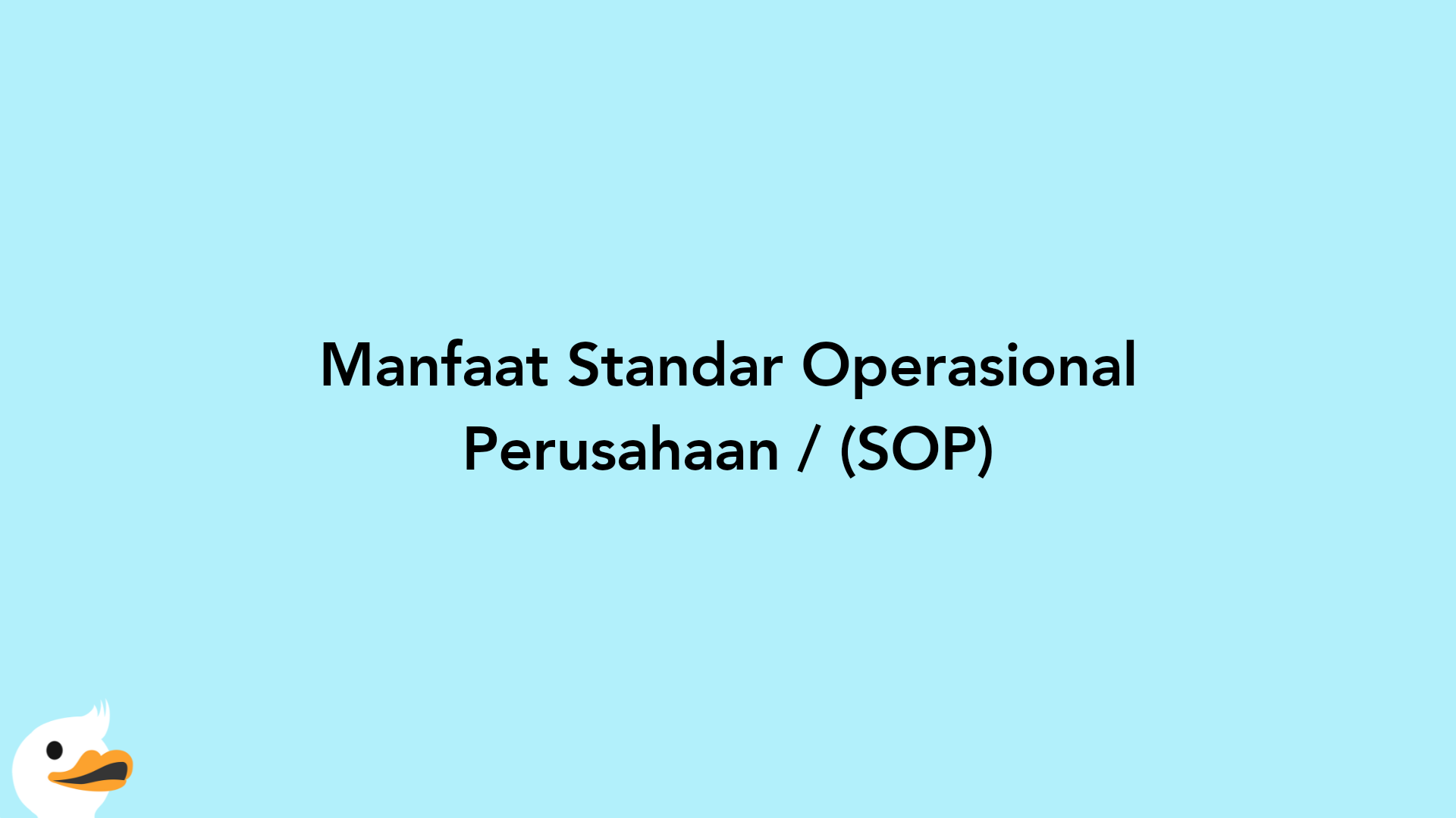 Manfaat Standar Operasional Perusahaan / (SOP)