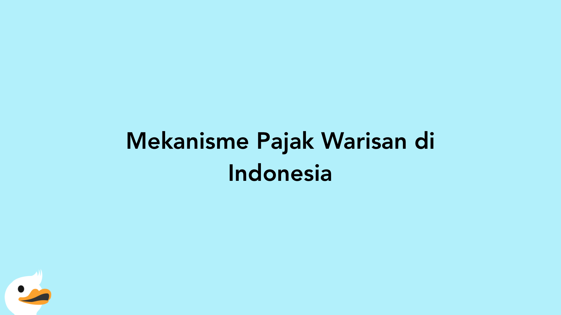 Mekanisme Pajak Warisan di Indonesia