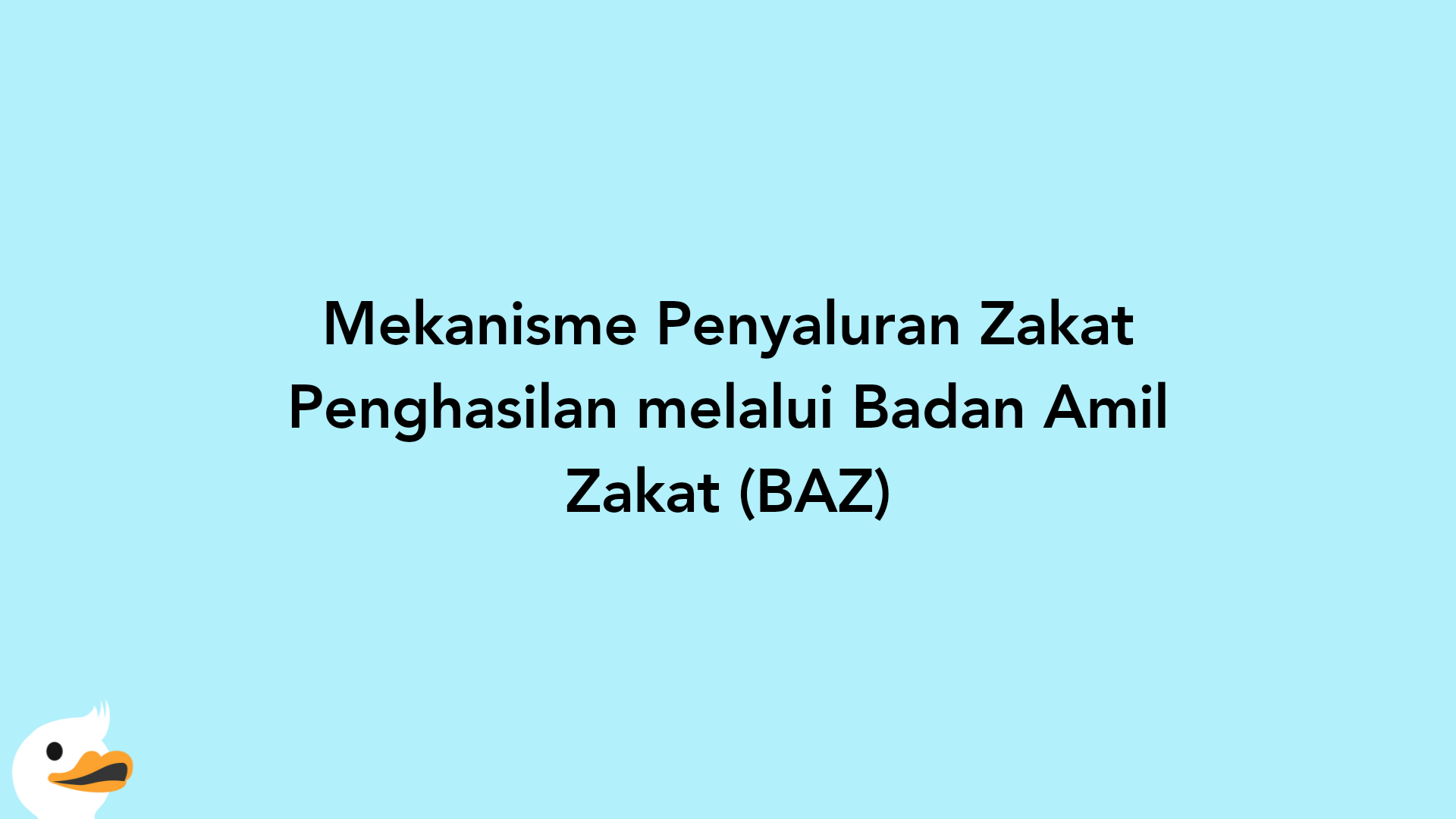 Mekanisme Penyaluran Zakat Penghasilan melalui Badan Amil Zakat (BAZ)