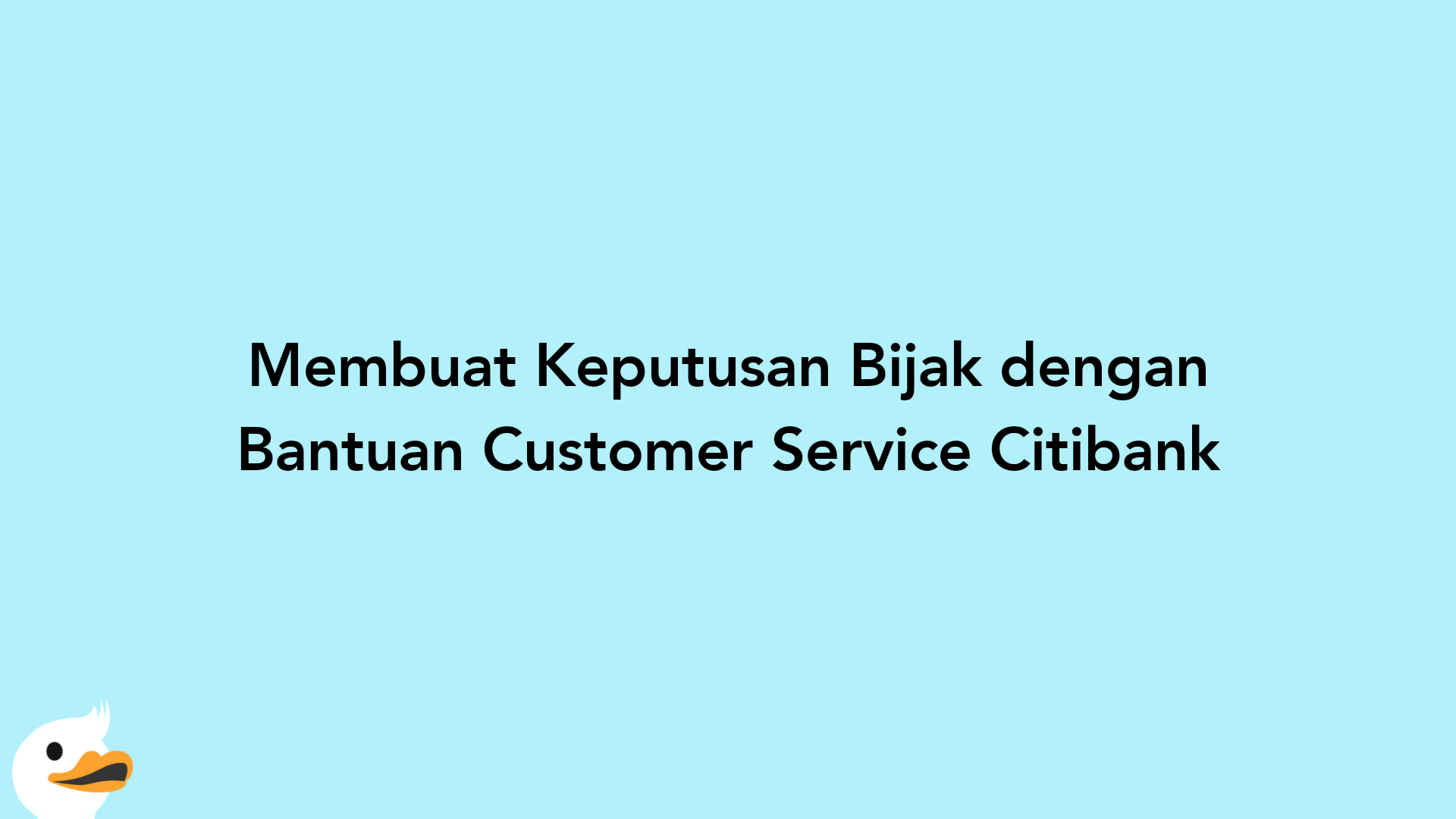 Membuat Keputusan Bijak dengan Bantuan Customer Service Citibank