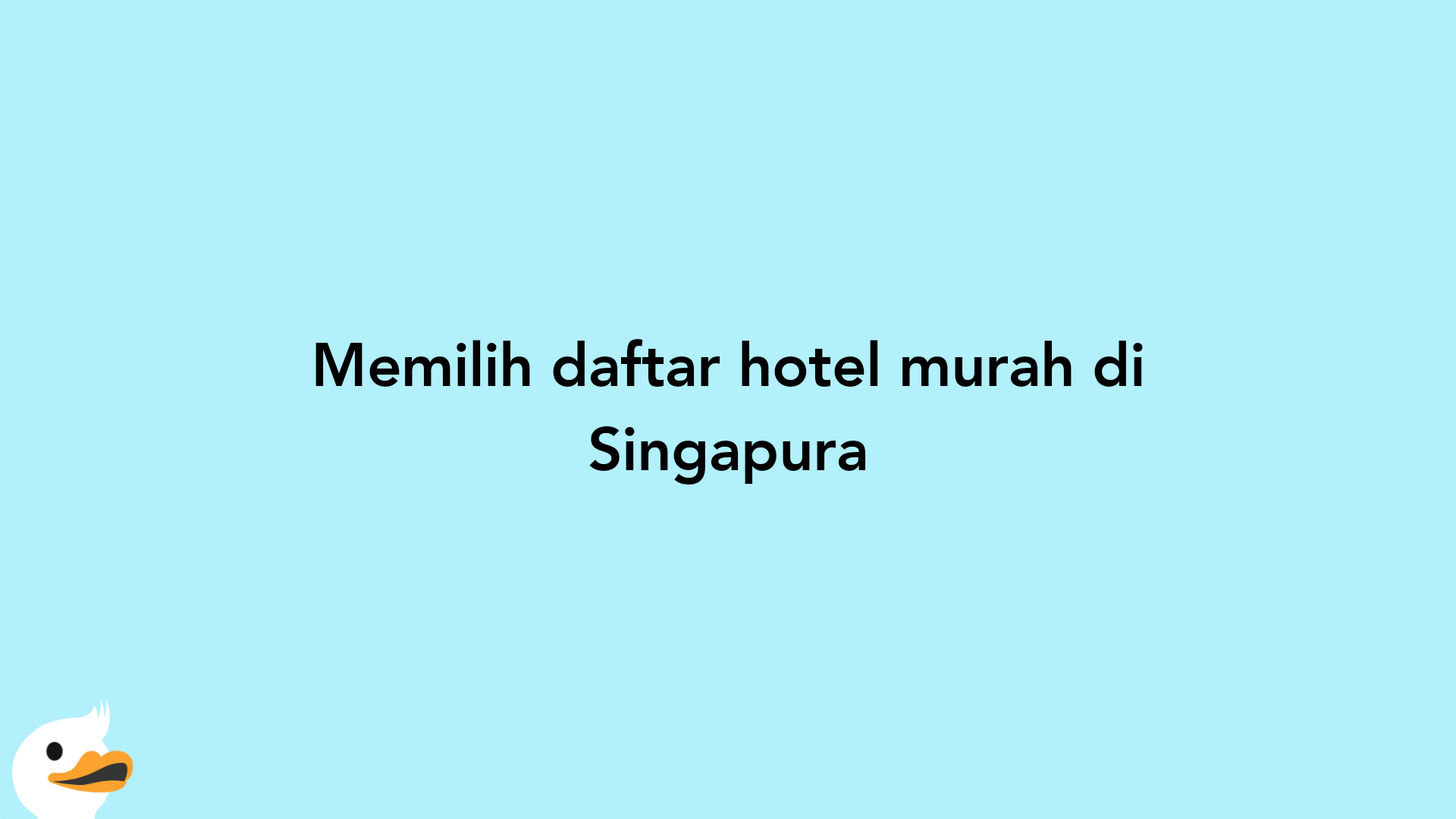 Memilih daftar hotel murah di Singapura