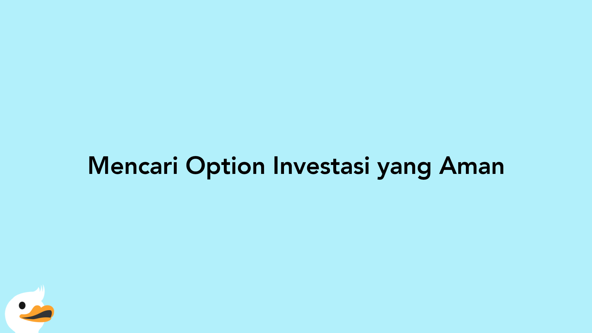 Mencari Option Investasi yang Aman