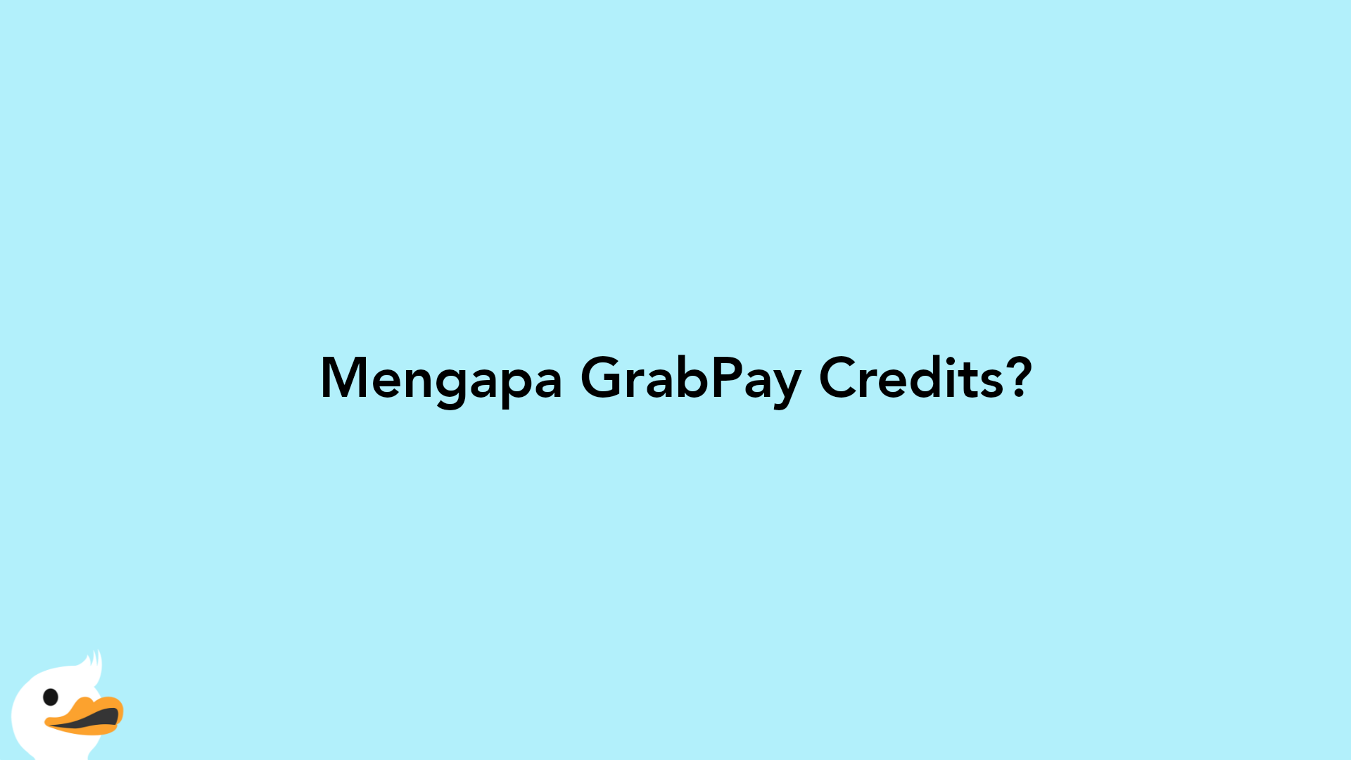 Mengapa GrabPay Credits?
