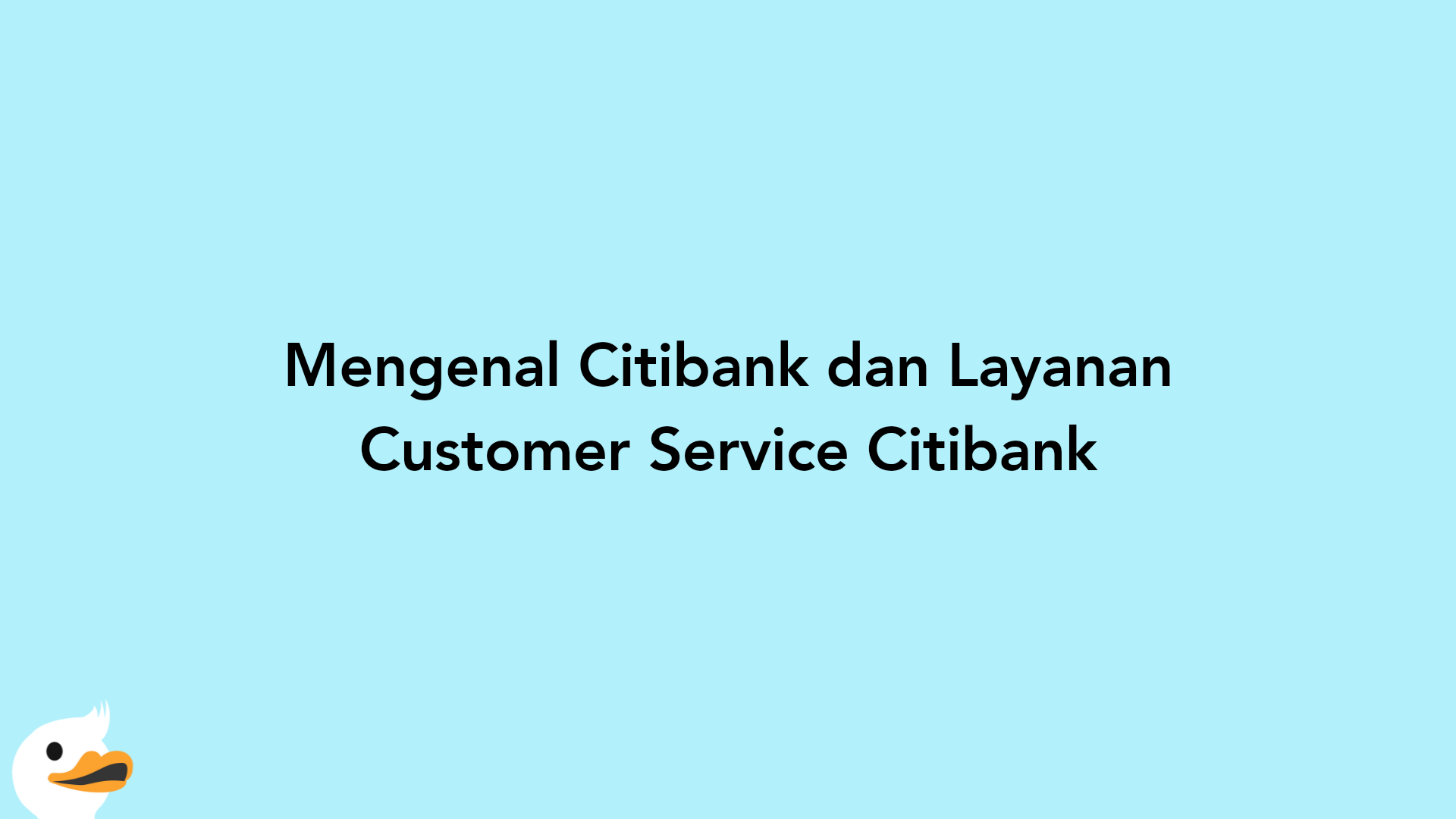 Mengenal Citibank dan Layanan Customer Service Citibank