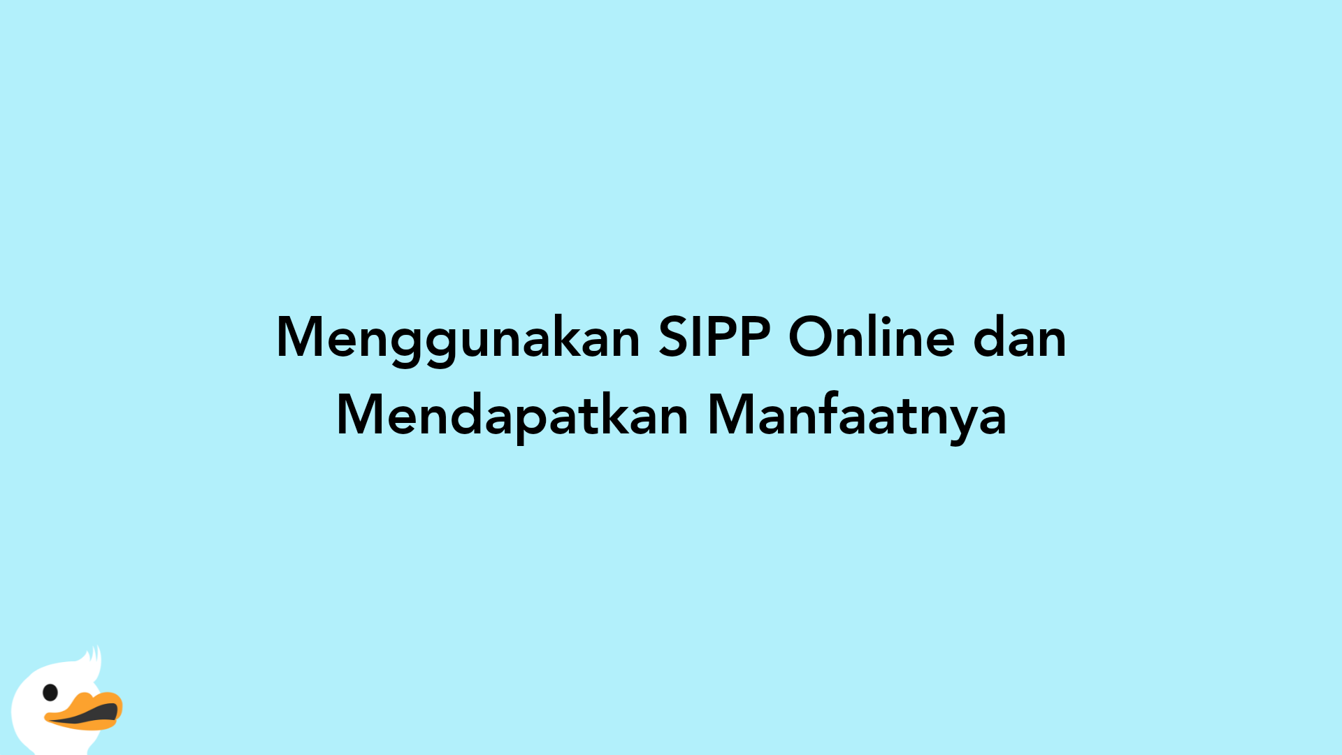 Menggunakan SIPP Online dan Mendapatkan Manfaatnya