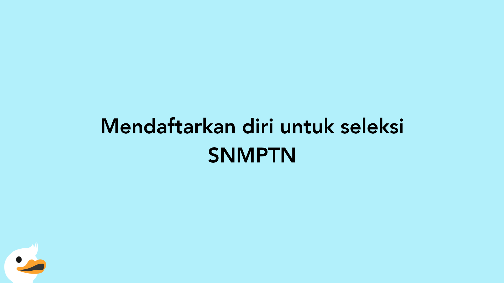 Mendaftarkan diri untuk seleksi SNMPTN