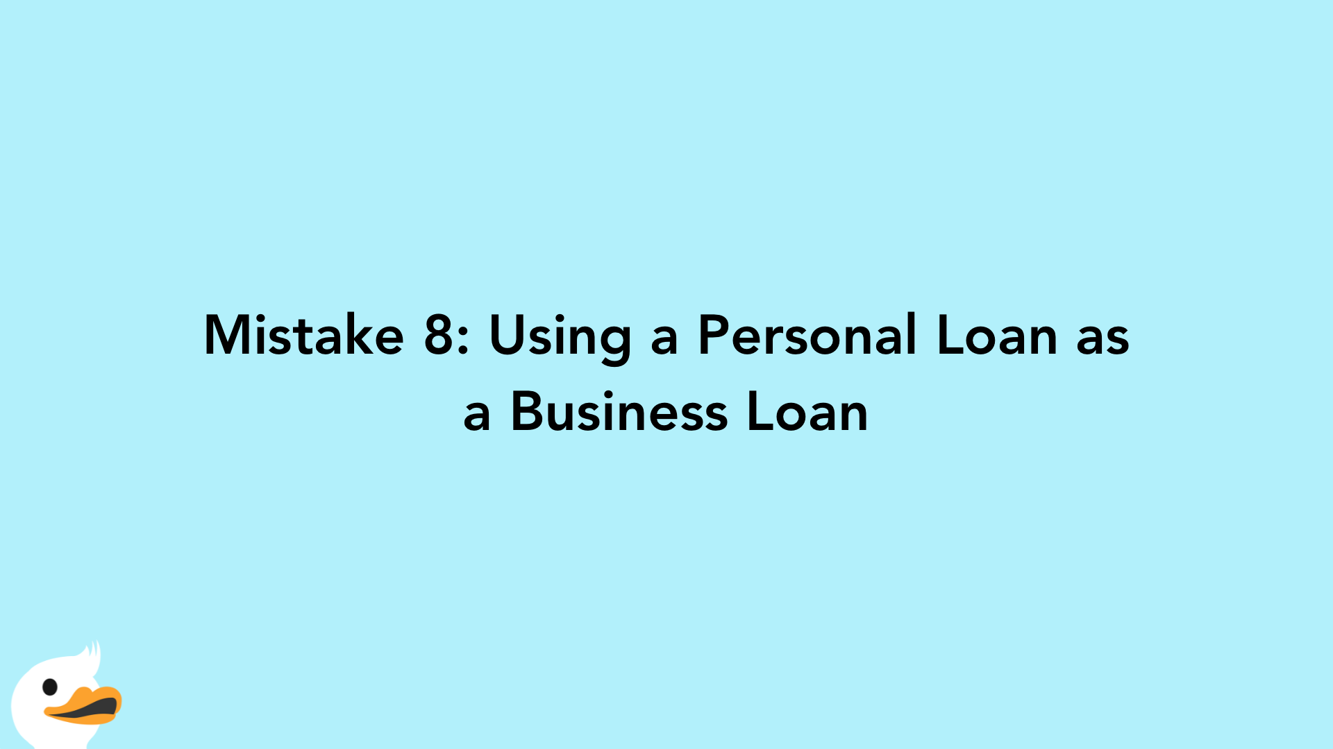 Mistake 8: Using a Personal Loan as a Business Loan