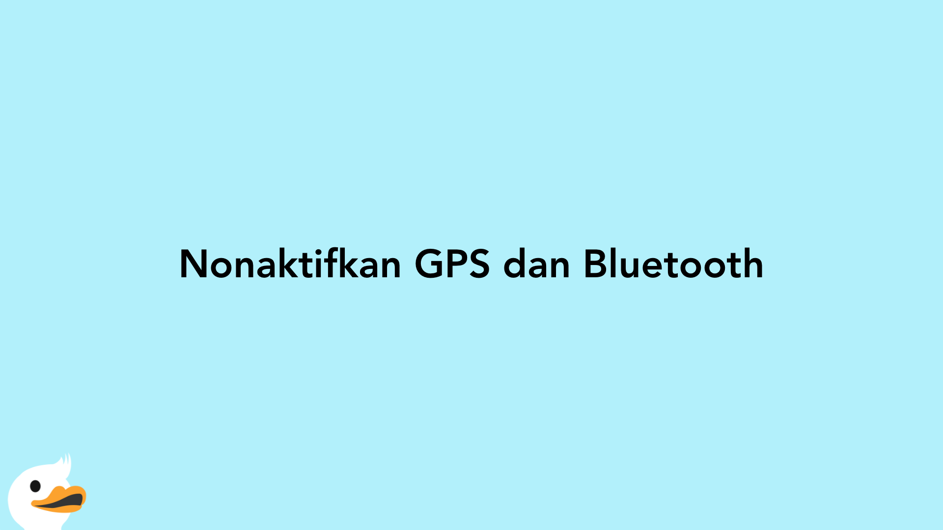 Nonaktifkan GPS dan Bluetooth