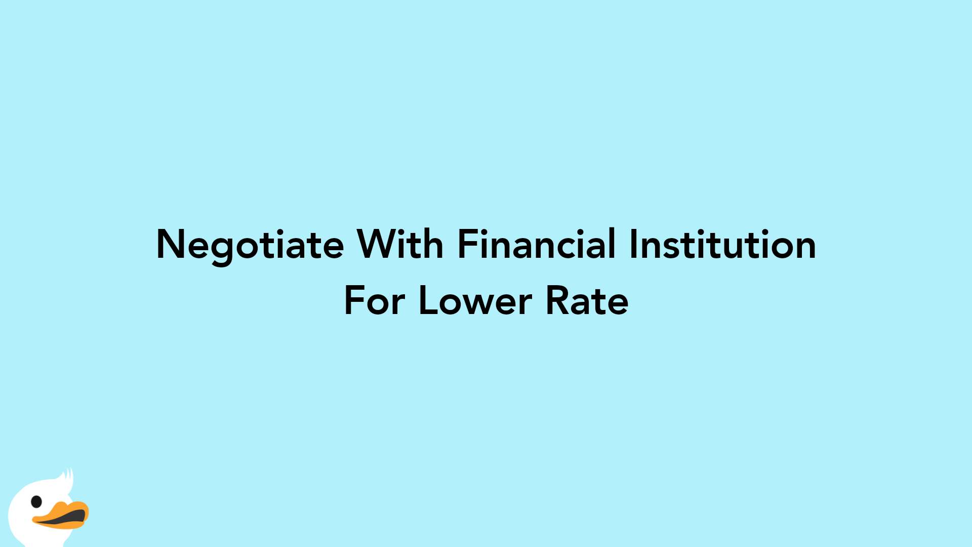Negotiate With Financial Institution For Lower Rate