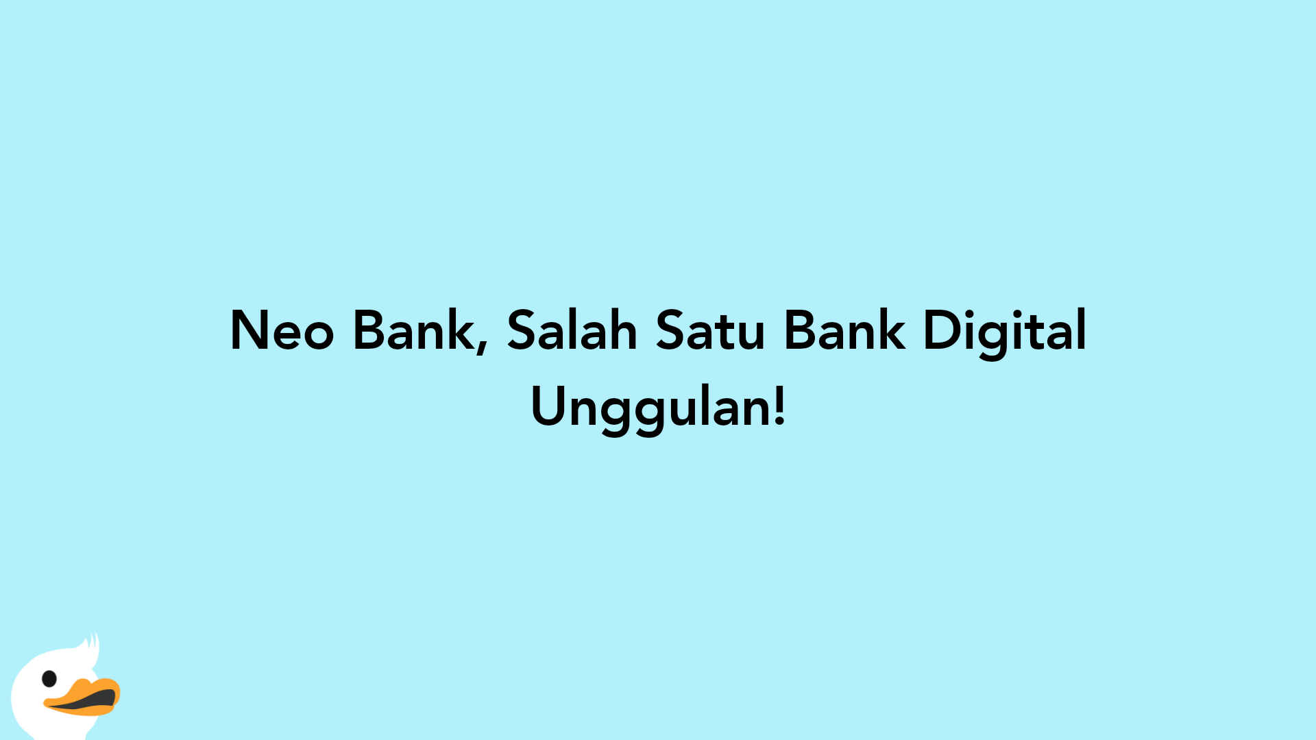 Neo Bank, Salah Satu Bank Digital Unggulan!