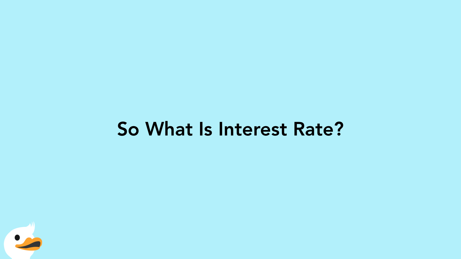 So What Is Interest Rate?