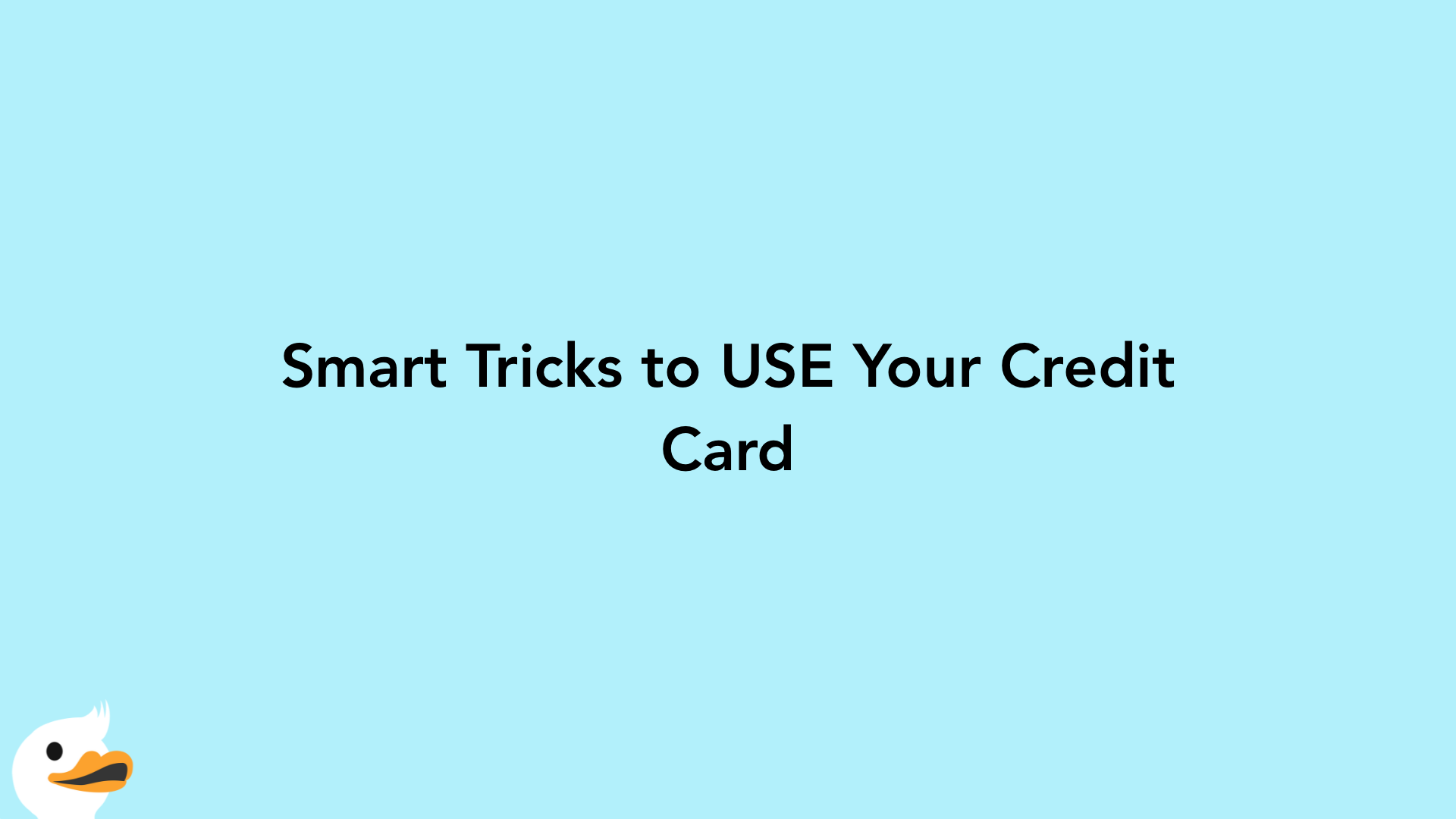Smart Tricks to USE Your Credit Card