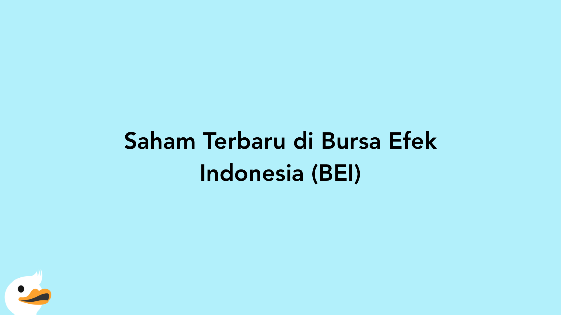 Saham Terbaru di Bursa Efek Indonesia (BEI)