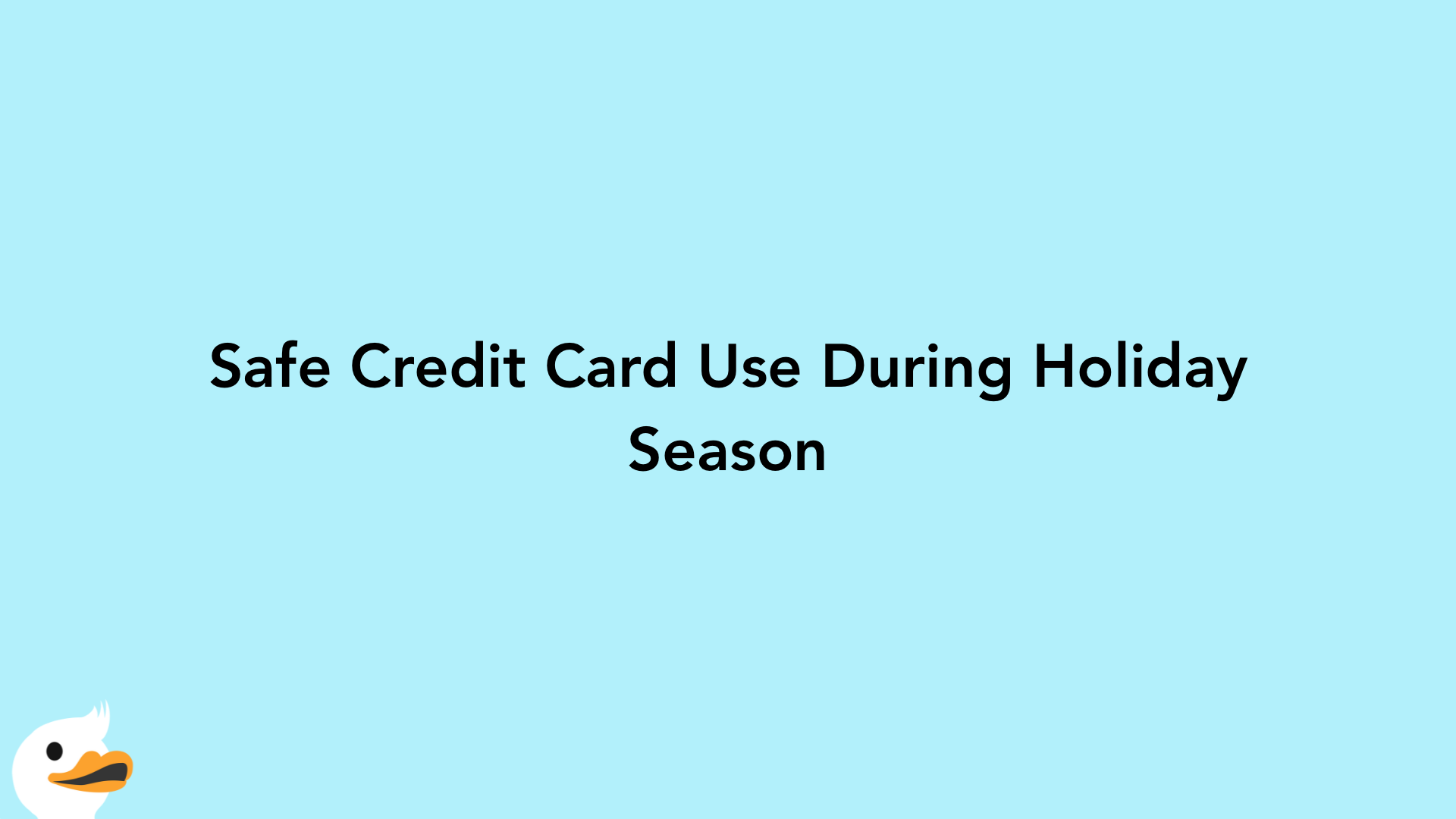 Safe Credit Card Use During Holiday Season