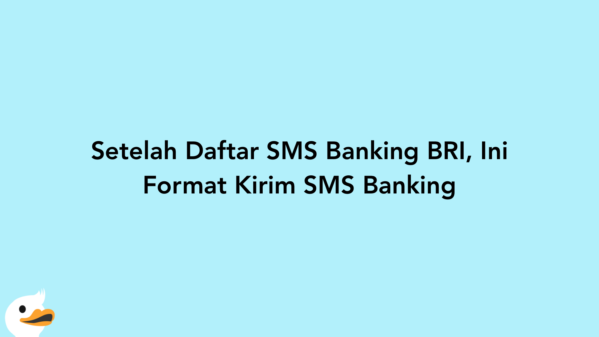 Setelah Daftar SMS Banking BRI, Ini Format Kirim SMS Banking