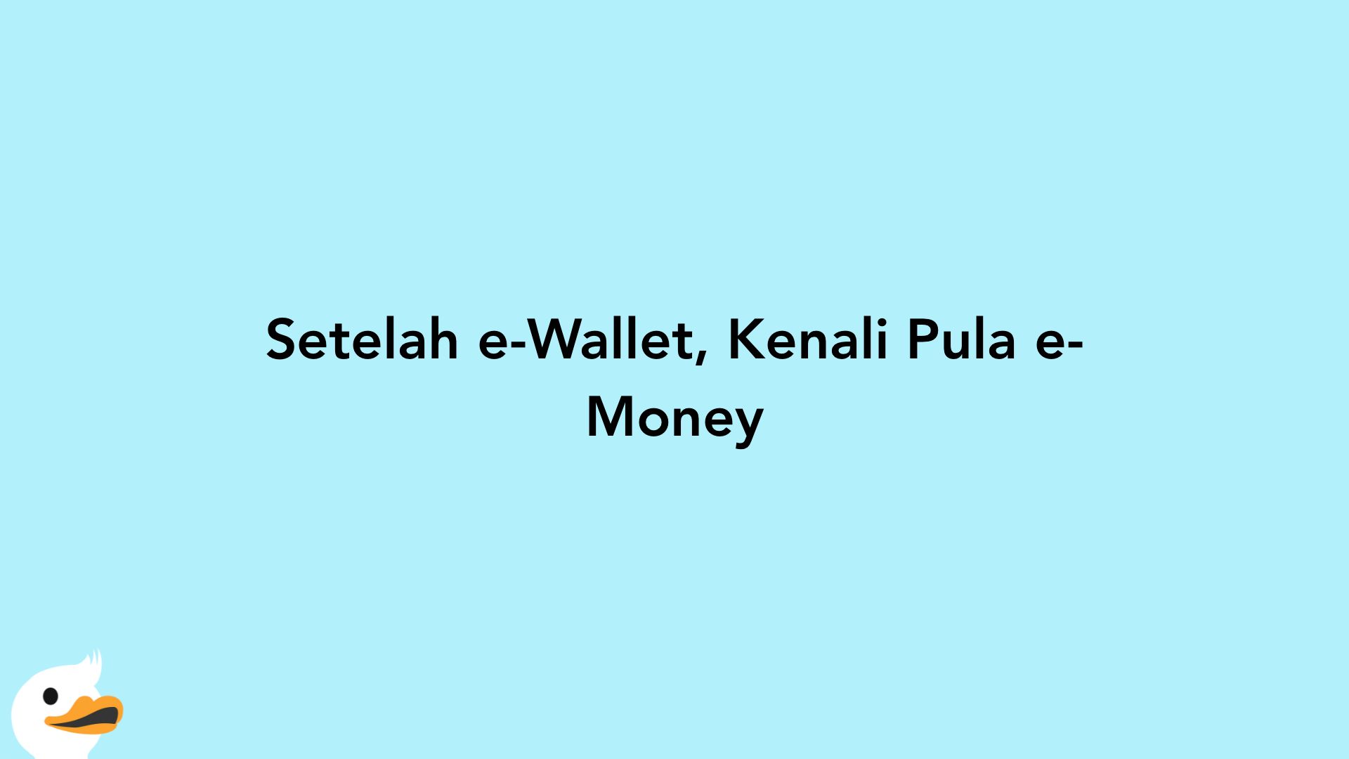Setelah e-Wallet, Kenali Pula e-Money