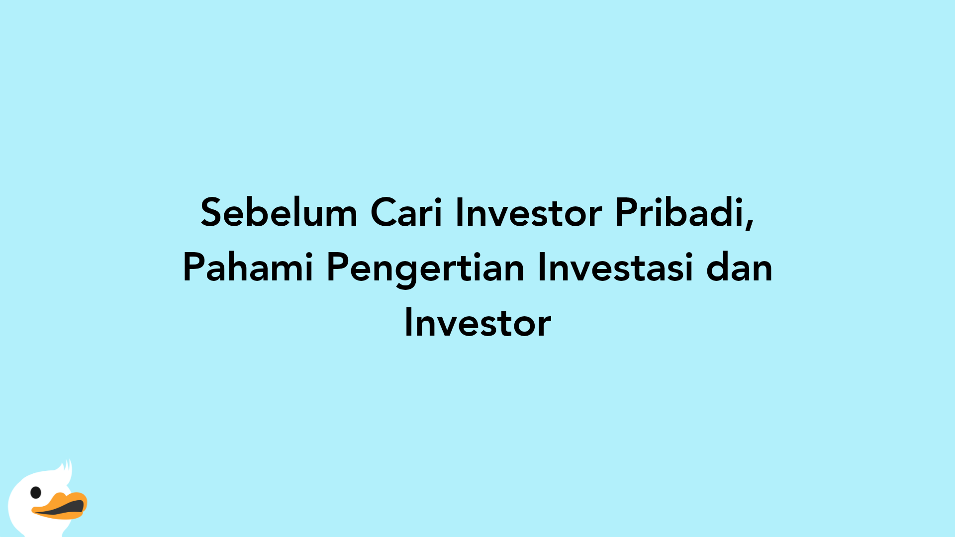 Sebelum Cari Investor Pribadi, Pahami Pengertian Investasi dan Investor