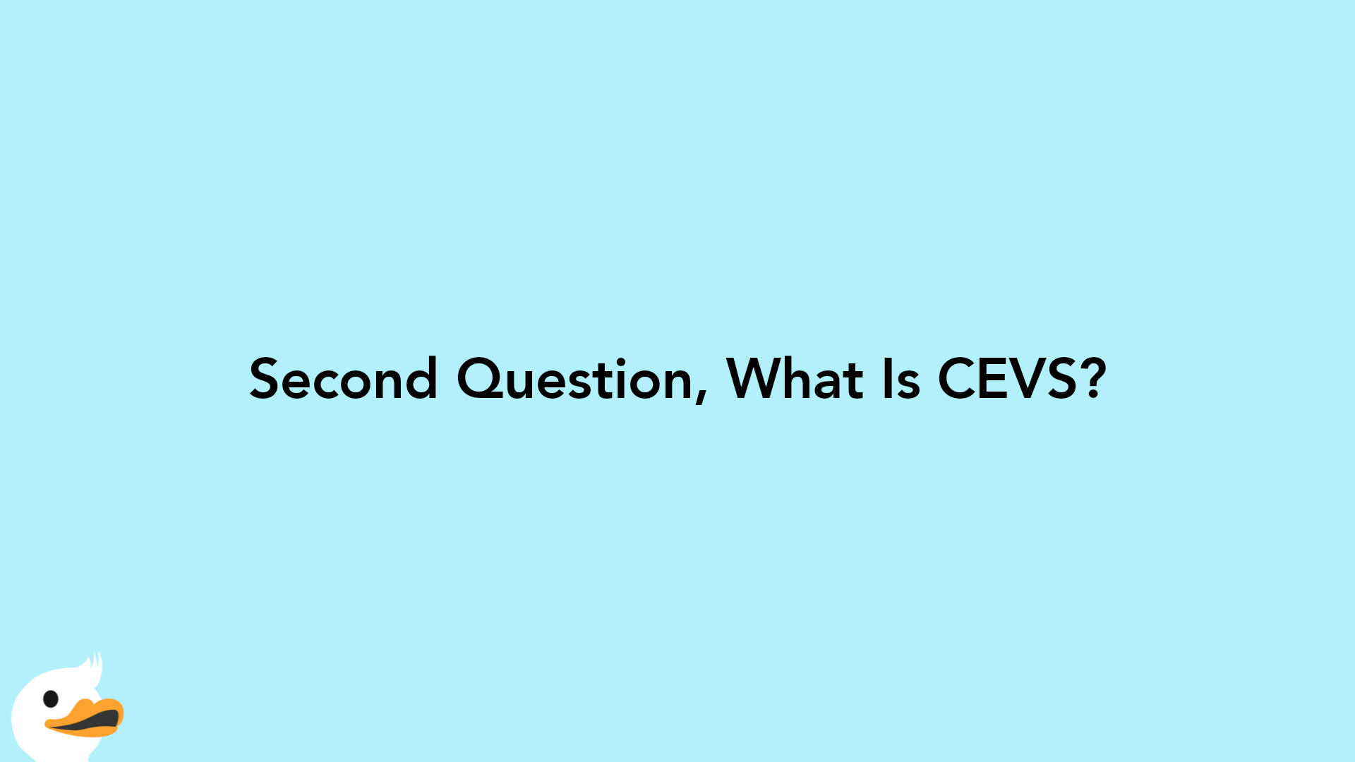Second Question, What Is CEVS?